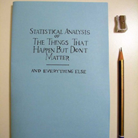 Zine… Stastictical Analysis of The Things That Happen But Don’t Matter and everything else.