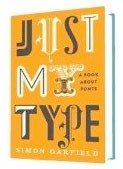 Just my Type by Simon Garfield